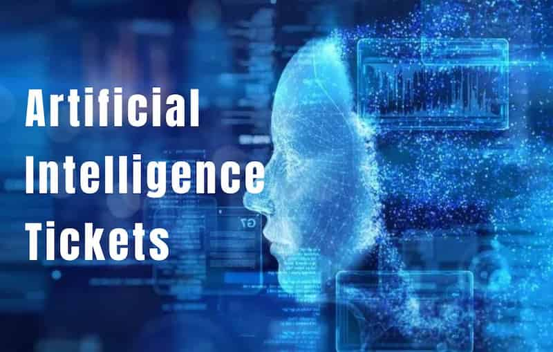 Artificial intelligence tickets